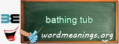 WordMeaning blackboard for bathing tub